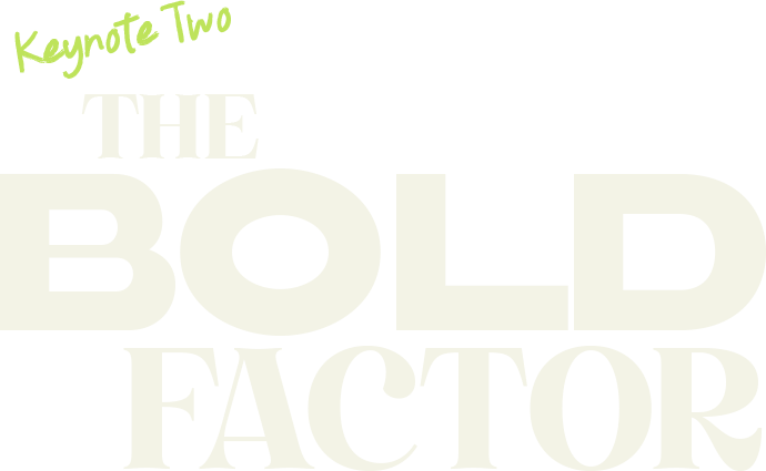 Keynote Two The Bold Factor