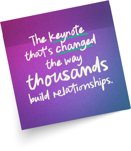 The keynote that’s changed the way thousands build relationships_